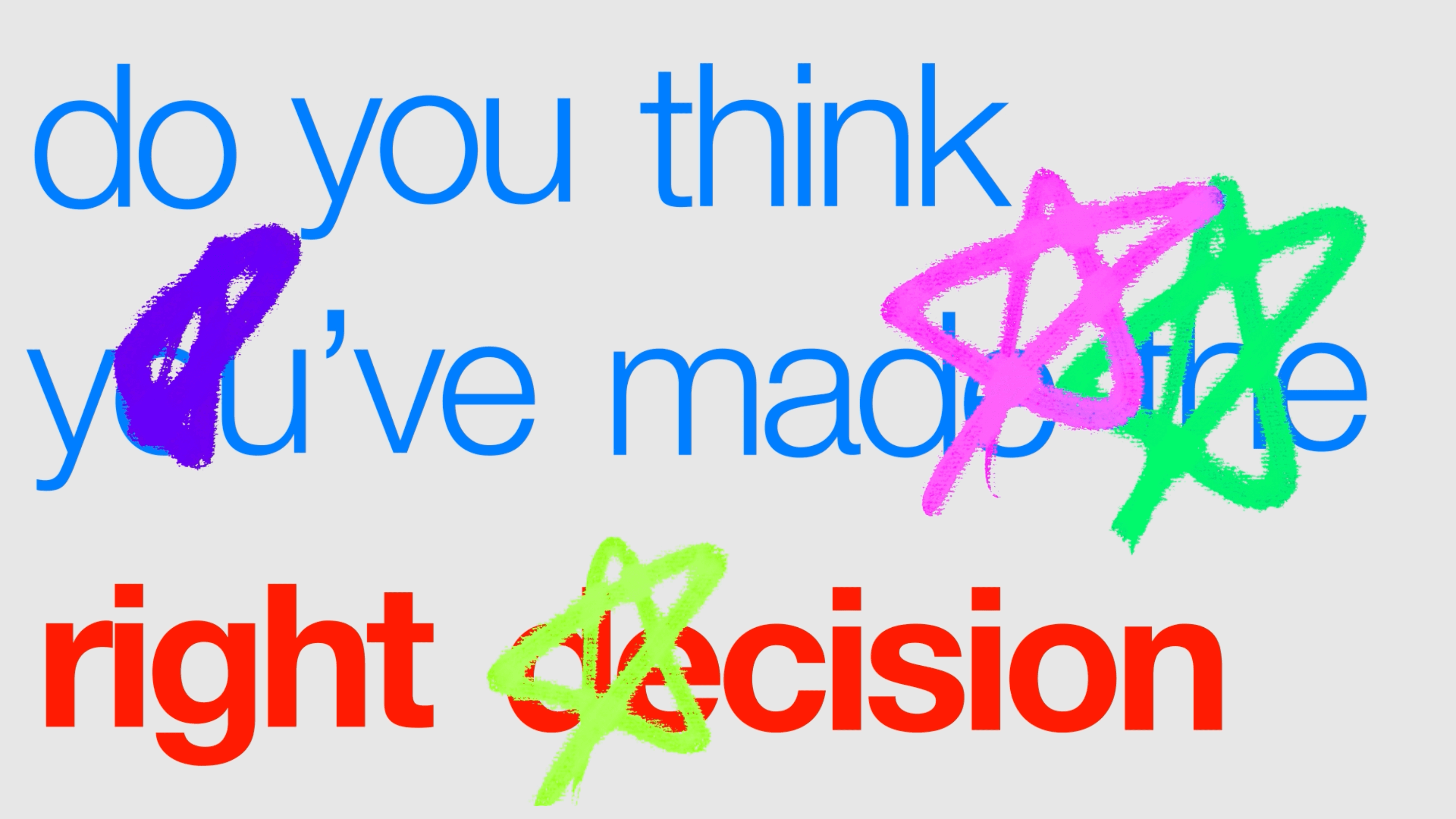 do-you-think-youve-made-the-right-decision